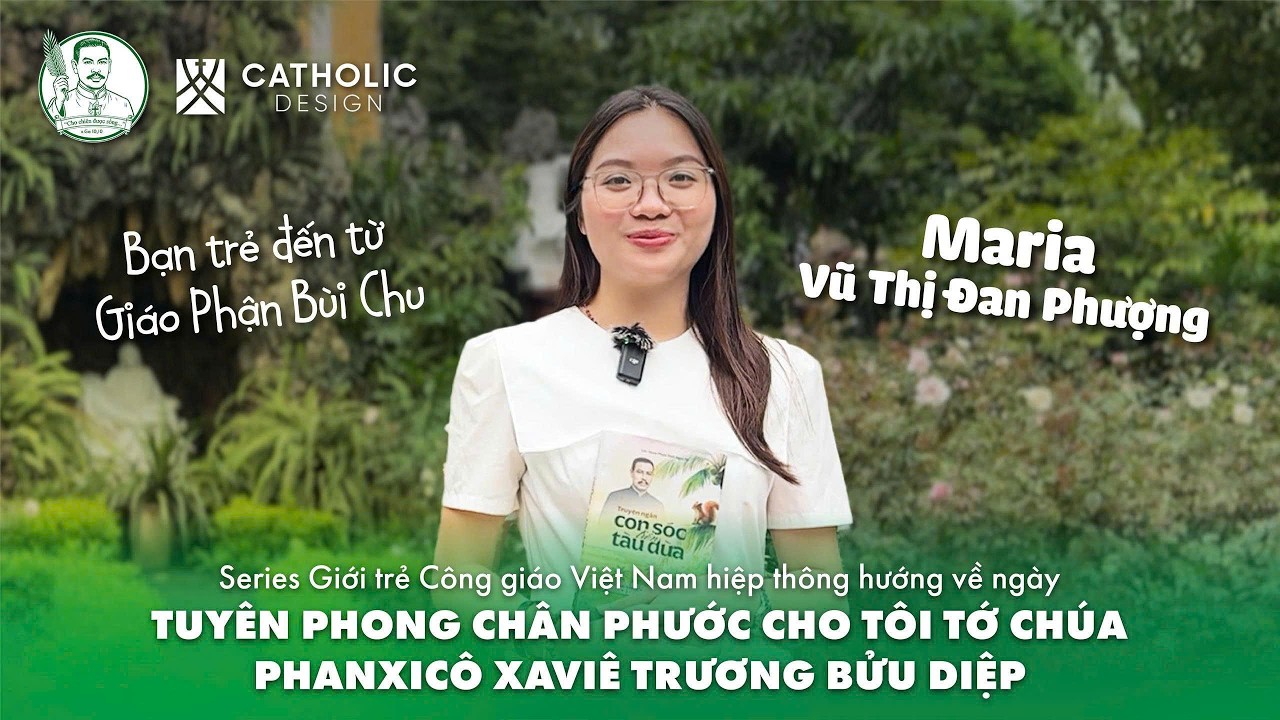 Series (No.18) hướng về đại lễ Tuyên phong Chân phước cho Tôi tớ Chúa Phanxicô Xaviê Trương Bửu Diệp
